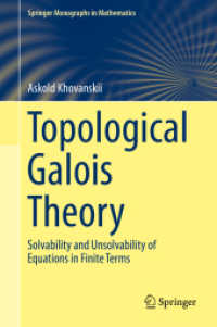 位相的ガロア理論<br>Topological Galois Theory : Solvability and Unsolvability of Equations in Finite Terms (Springer Monographs in Mathematics)