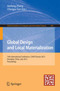 Global Design and Local Materialization : 15th International Conference, CAAD Futures 2013, Shanghai, China, July 3-5, 2013. Proceedings (Communications in Computer and Information Science) （2013）