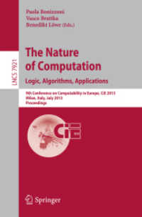The Nature of Computation: Logic, Algorithms, Applications : 9th Conference on Computability in Europe, CiE 2013, Milan, Italy, July 1-5, 2013, Proceedings (Theoretical Computer Science and General Issues) （2013）