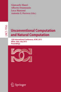 Unconventional Computation and Natural Computation : 12th International Conference, UCNC 2013, Milan, Italy, July 1-5, 2013, Proceedings (Theoretical Computer Science and General Issues) （2013）