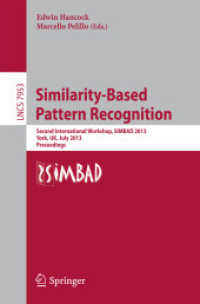 Similarity-Based Pattern Recognition : Second International Workshop, SIMBAD 2013, York, UK, July 3-5, 2013, Proceedings (Lecture Notes in Computer Science) （2013）