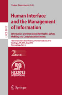 Human Interface and the Management of Information : Information and Interaction for Health, Safety, Mobility and Complex Environments. 15th International Conference, HCI International 2013, Las Vegas, NV, USA, July 21-26, 2013, Proceedings, Part II ( （2013）