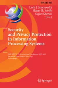 Security and Privacy Protection in Information Processing Systems : 28th IFIP TC 11 International Conference, SEC 2013, Auckland, New Zealand, July 8-10, 2013, Proceedings (Ifip Advances in Information and Communication Technology) （2013）