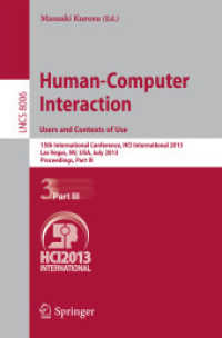 Human-Computer Interaction: Users and Contexts of Use : 15th International Conference, HCI International 2013, Las Vegas, NV, USA, July 21-26, 2013, Proceedings, Part III (Lecture Notes in Computer Science 8006) （2013. xxii, 514 S. XXII, 514 p. 171 illus. 235 mm）