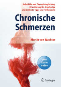 Chronische Schmerzen : Selbsthilfe Und Therapiebegleitung, Orientierung Für Angehörige Und Konkrete Tipps Und Fallbeispiele （2ND）