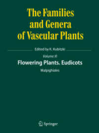 Flowering Plants. Eudicots : Malpighiales (The Families and Genera of Vascular Plants 11) （2013. x, 331 S. X, 331 p. 74 illus. 260 mm）