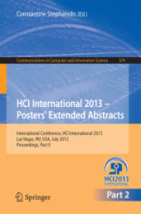 HCI International 2013 - Posters' Extended Abstracts : International Conference, HCI International 2013, Las Vegas, NV, USA, July 21-26, 2013, Proceedings, Part II (Communications in Computer and Information Science) （2013）