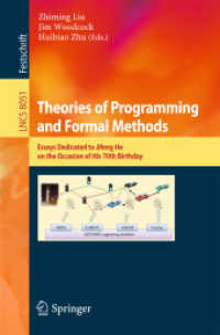 Theories of Programming and Formal Methods : Essays Dedicated to Jifeng He on the Occasion of His 70th Birthday (Lecture Notes in Computer Science) （2013）