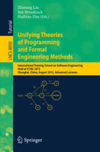 Unifying Theories of Programming and Formal Engineering Methods : International Training School on Software Engineering, Held at ICTAC 2013, Shanghai, China, August 26-30, 2013, Advanced Lectures (Theoretical Computer Science and General Issues) （2013）