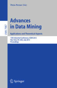 Advances in Data Mining: Applications and Theoretical Aspects : 13th Industrial Conference, ICDM 2013, New York, NY, USA, July 16-21, 2013. Proceedings (Lecture Notes in Artificial Intelligence)