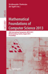 Mathematical Foundations of Computer Science 2013 : 38th International Symposium, MFCS 2013, Klosterneuburg, Austria, August 26-30, 2013, Proceedings (Lecture Notes in Computer Science) （2013）