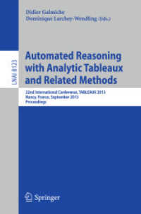 Automated Reasoning with Analytic Tableaux and Related Methods : 22nd International Conference, TABLEAUX 2013, Nancy, France, September 16-19, 2013, Proceedings (Lecture Notes in Artificial Intelligence)