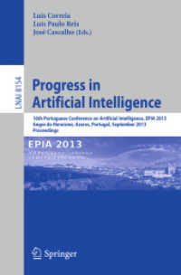 Progress in Artificial Intelligence : 16th Portuguese Conference on Artificial Intelligence, EPIA 2013, Angra do Heroísmo, Azores, Portugal, September 9-12, 2013, Proceedings (Lecture Notes in Artificial Intelligence) （2013）