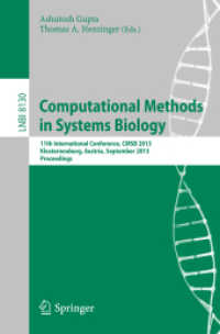 Computational Methods in Systems Biology : 11th International Conference, CMSB 2013, Klosterneuburg, Austria, September 22-24, 2013, Proceedings (Lecture Notes in Computer Science) （2013）