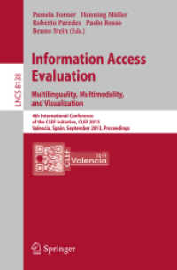 Information Access Evaluation. Multilinguality, Multimodality, and Visualization : 4th International Conference of the CLEF Initiative, CLEF 2013, Valencia, Spain, September 23-26, 2013. Proceedings (Lecture Notes in Computer Science) （2013）