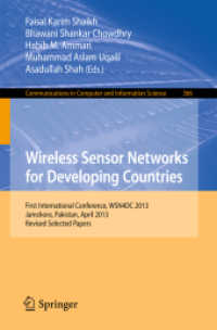 Wireless Sensor Networks for Developing Countries : First International Conference, WSN4DC 2013, Jamshoro, Pakistan, April 24-26, 2013, Revised Selected Papers (Communications in Computer and Information Science) （2013）