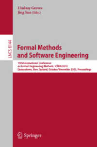 Formal Methods and Software Engineering : 15th International Conference on Formal EngineeringMethods, ICFEM 2013, Queenstown, New Zealand, October 29 - November 1, 2013, Proceedings (Programming and Software Engineering) （2013）