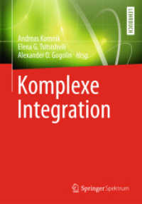 Komplexe Integration : Angewandte Funktionentheorie für Naturwissenschaftler （2014. xi, 293 S. XI, 293 S. 66 Abb. 235 mm）