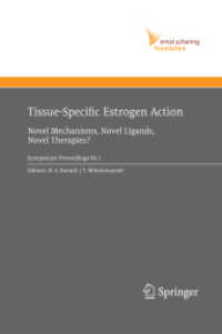 Tissue-Specific Estrogen Action : Novel Mechanisms, Novel Ligands, Novel Therapies (Ernst Schering Foundation Symposium Proceedings) （2007）