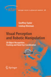 Visual Perception and Robotic Manipulation : 3D Object Recognition, Tracking and Hand-Eye Coordination (Springer Tracts in Advanced Robotics) （2006）