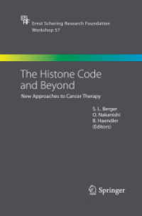 The Histone Code and Beyond : New Approaches to Cancer Therapy (Ernst Schering Foundation Symposium Proceedings) （2006）