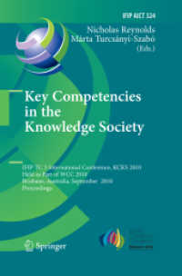 Key Competencies in the Knowledge Society : IFIP TC 3 International Conference, KCKS 2010, Held as Part of WCC 2010, Brisbane, Australia, September 20-23, 2010, Proceedings (Ifip Advances in Information and Communication Technology) （2010）
