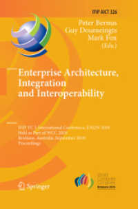 Enterprise Architecture, Integration and Interoperability (IFIP Advances in Information and Communication Technology 326) （2014. xvi, 175 S. XVI, 175 p. 235 mm）