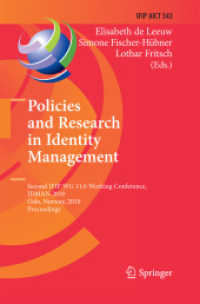Policies and Research in Identity Management : Second IFIP WG 11.6 Working Conference, IDMAN 2010, Oslo, Norway, November 18-19, 2010, Proceedings (Ifip Advances in Information and Communication Technology) （2010）