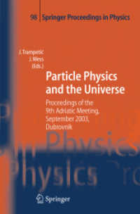 Particle Physics and the Universe : Proceedings of the 9th Adriatic meeting, Sept. 2003, Dubrovnik (Springer Proceedings in Physics) （2005）