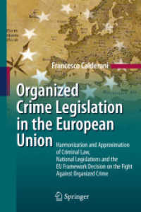 Organized Crime Legislation in the European Union : Harmonization and Approximation of Criminal Law, National Legislations and the EU Framework Decision on the Fight against Organized Crime （2010）