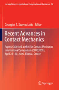 Recent Advances in Contact Mechanics : Papers Collected at the 5th Contact Mechanics International Symposium (CMIS2009), April 28-30, 2009, Chania, Greece (Lecture Notes in Applied and Computational Mechanics) （2013）