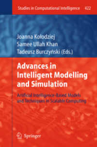 Advances in Intelligent Modelling and Simulation : Artificial Intelligence-Based Models and Techniques in Scalable Computing (Studies in Computational Intelligence) （2012）