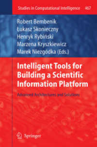 Intelligent Tools for Building a Scientific Information Platform : Advanced Architectures and Solutions (Studies in Computational Intelligence) （2013）