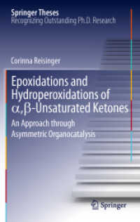 Epoxidations and Hydroperoxidations of α,β-Unsaturated Ketones : An Approach through Asymmetric Organocatalysis (Springer Theses) （2012）