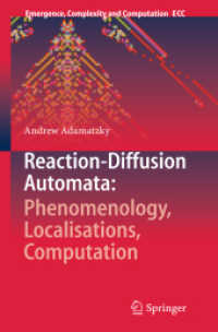 Reaction-Diffusion Automata: Phenomenology, Localisations, Computation (Emergence, Complexity and Computation) （2013）