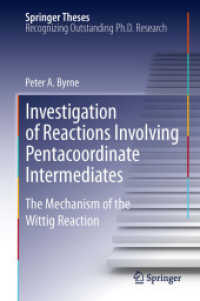 Investigation of Reactions Involving Pentacoordinate Intermediates : The Mechanism of the Wittig Reaction (Springer Theses) （2012）