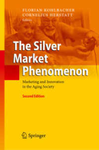 The Silver Market Phenomenon : Marketing and Innovation in the Aging Society （2ND）
