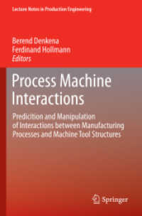 Process Machine Interactions : Predicition and Manipulation of Interactions between Manufacturing Processes and Machine Tool Structures (Lecture Notes in Production Engineering) （2013）