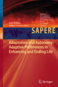 Adaptation and Autonomy: Adaptive Preferences in Enhancing and Ending Life (Studies in Applied Philosophy, Epistemology and Rational Ethics) （2013）