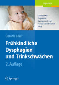 Frühkindliche Dysphagien und Trinkschwächen : Leitfaden für Diagnostik, Management und Therapie im klinischen Alltag （2ND）