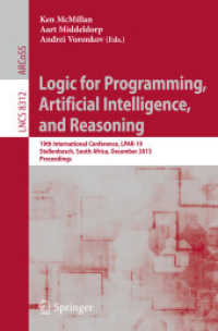 Logic for Programming, Artificial Intelligence, and Reasoning : 19th International Conference, LPAR-19, Stellenbosch, South Africa, December 14-19, 2013, Proceedings (Lecture Notes in Computer Science) （2013）