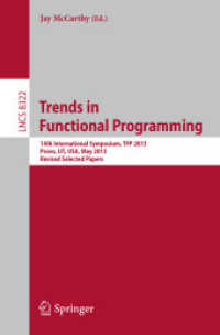 Trends in Functional Programming : 14th International Symposium, TFP 2013, Provo, UT, USA, May 14-16, 2013, Revised Selected Papers (Theoretical Computer Science and General Issues) （2014）