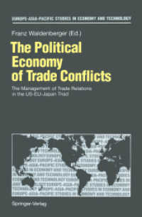 The Political Economy of Trade Conflicts : The Management of Trade Relations in the Useujapan Triad (Europe-asia-pacific Studies in Economy and Techno （Reprint）