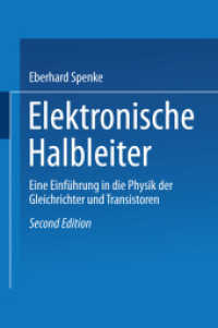 Elektronische Halbleiter : Eine Einf&uuml;hrung in die Physik der Gleichrichter und Transistoren （2. Aufl. 2012. xxiv, 650 S. XXIV, 650 S. 89 Abb., 5 Abb. in Farbe. 229）