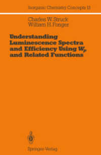 Understanding Luminescence Spectra and Efficiency Using Wp and Related Functions (Inorganic Chemistry Concepts .13) （Softcover reprint of the original 1st ed. 1991. 2012. xiii, 255 S. XII）