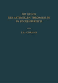 Die Klinik der Arteriellen Thrombosen im Beckenbereich : Pathogenese, Untersuchungsmethoden Diagnostik und Therapie （2012. vi, 170 S. VI, 170 S. 244 mm）