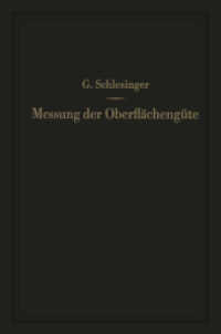 Messung der Oberflächengüte : Ihre praktische Anwendung auf die Funktion zusammenarbeitender Teile （Softcover Reprint of the Original 1st 1951）