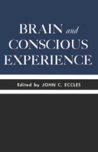 Brain and Conscious Experience : Study Week September 28 to October 4, 1964, of the Pontificia Academia Scientiarum （2012. xxii, 592 S. XXII, 592 p. 103 illus. 235 mm）