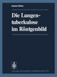 Die Lungentuberkulose im Röntgenbild （2012. viii, 388 S. VIII, 388 S. 435 Abb. 279 mm）