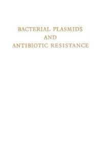 Bacterial Plasmids and Antibiotic Resistance : First International Symposium Infectious Antibiotic Resistance. Castle of Smolenice, Czechoslovakia 1971 （Softcover reprint of the original 1st ed. 1972. 2012. 452 S. 452 p. 65）